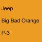 Preview: Jeep, Big Bad Orange, P-3.